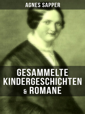 cover image of Gesammelte Kindergeschichten & Romane von Agnes Sapper